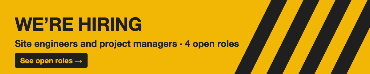 We’re hiring site engineers and project managers